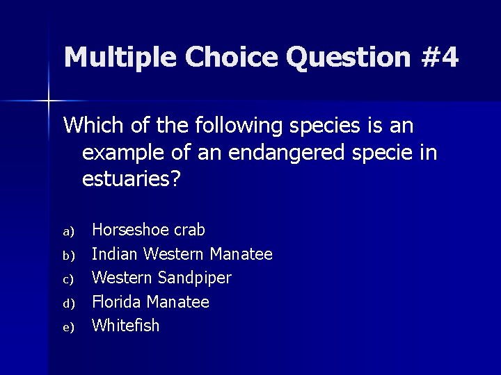 Multiple Choice Question #4 Which of the following species is an example of an