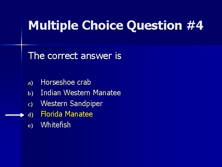 Multiple Choice Question #4 The correct answer is a) b) c) d) e) Horseshoe