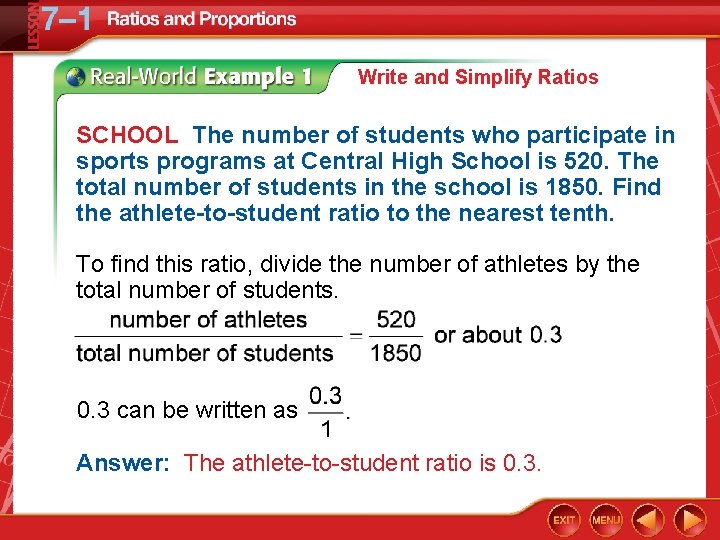 Write and Simplify Ratios SCHOOL The number of students who participate in sports programs