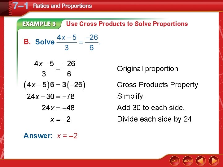 Use Cross Products to Solve Proportions B. Original proportion Cross Products Property Simplify. Add