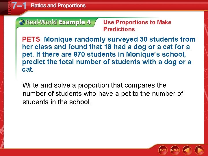 Use Proportions to Make Predictions PETS Monique randomly surveyed 30 students from her class