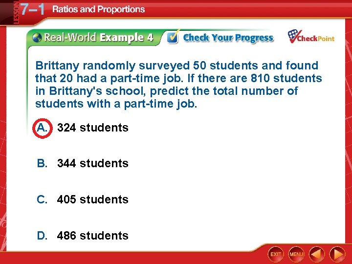 Brittany randomly surveyed 50 students and found that 20 had a part-time job. If