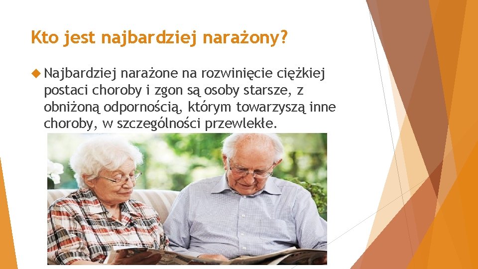 Kto jest najbardziej narażony? Najbardziej narażone na rozwinięcie ciężkiej postaci choroby i zgon są