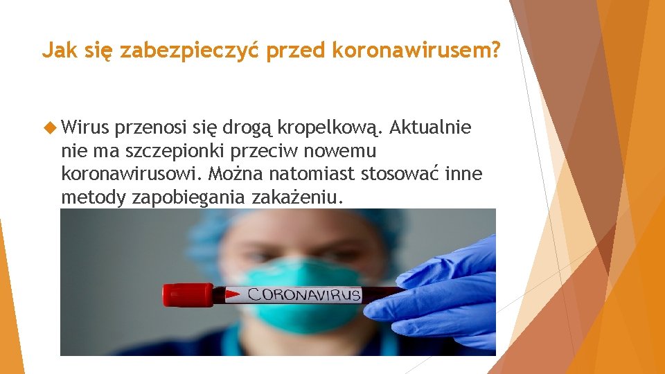 Jak się zabezpieczyć przed koronawirusem? Wirus przenosi się drogą kropelkową. Aktualnie ma szczepionki przeciw