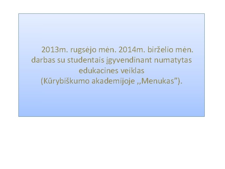 2013 m. rugsėjo mėn. 2014 m. birželio mėn. darbas su studentais įgyvendinant numatytas edukacines