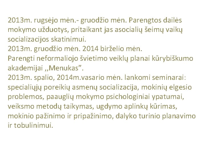 2013 m. rugsėjo mėn. - gruodžio mėn. Parengtos dailės mokymo užduotys, pritaikant jas asocialių