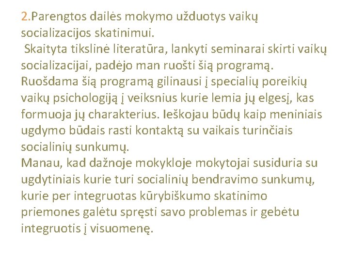 2. Parengtos dailės mokymo užduotys vaikų socializacijos skatinimui. Skaityta tikslinė literatūra, lankyti seminarai skirti