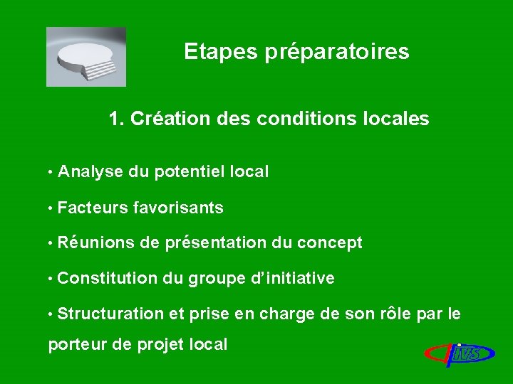 Etapes préparatoires 1. Création des conditions locales • Analyse du potentiel local • Facteurs