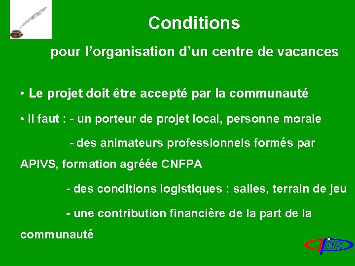 Conditions pour l’organisation d’un centre de vacances • Le projet doit être accepté par