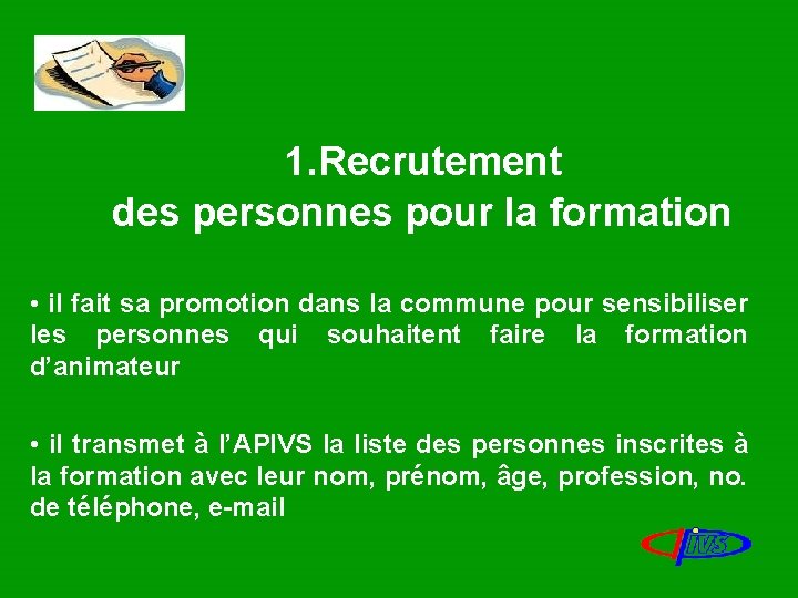 1. Recrutement des personnes pour la formation • il fait sa promotion dans la