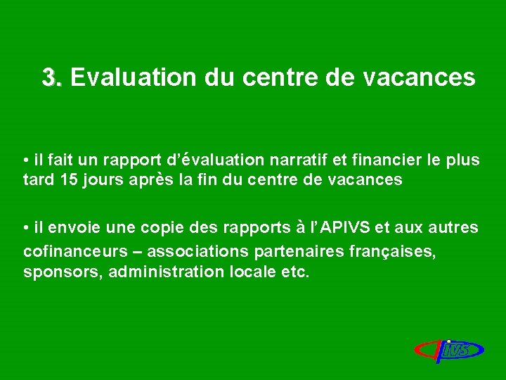 3. Evaluation du centre de vacances • il fait un rapport d’évaluation narratif et
