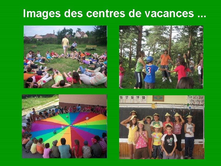 Images des centres de vacances. . . 