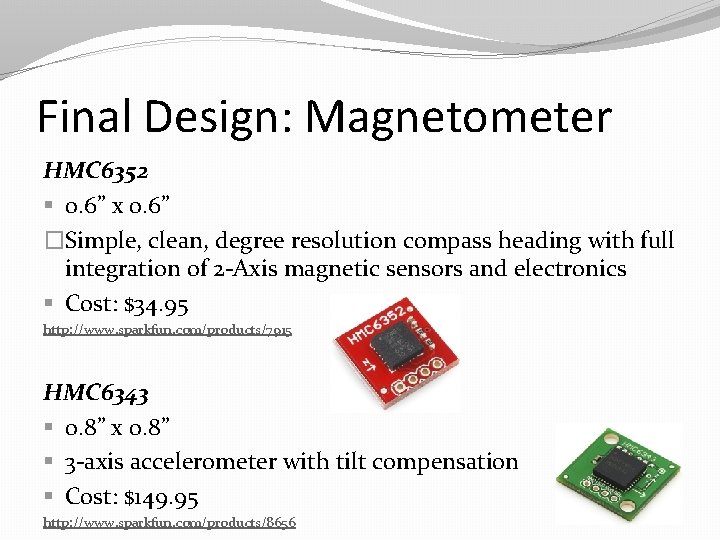 Final Design: Magnetometer HMC 6352 § 0. 6” x 0. 6” �Simple, clean, degree