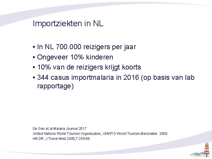 Importziekten in NL • In NL 700. 000 reizigers per jaar • Ongeveer 10%