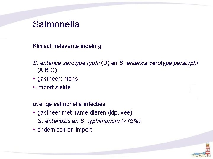 Salmonella Klinisch relevante indeling; S. enterica serotype typhi (D) en S. enterica serotype paratyphi