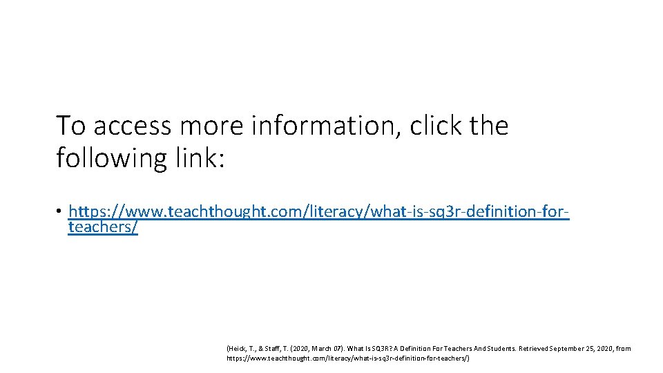 To access more information, click the following link: • https: //www. teachthought. com/literacy/what-is-sq 3