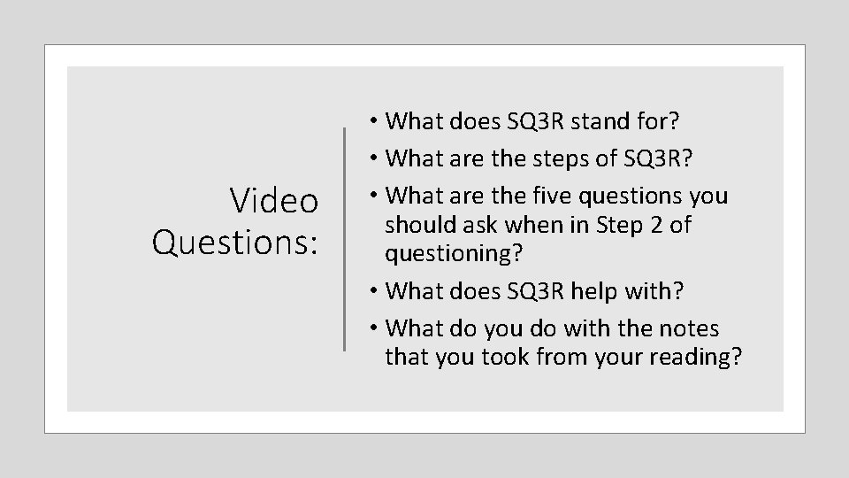 Video Questions: • What does SQ 3 R stand for? • What are the