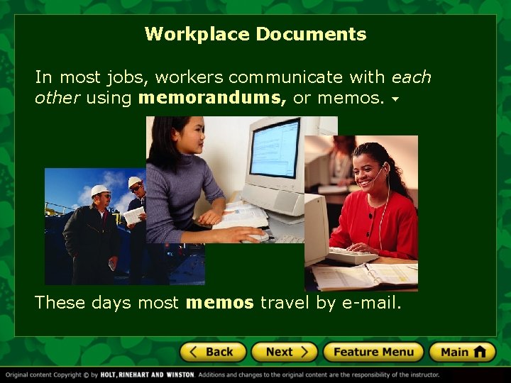 Workplace Documents In most jobs, workers communicate with each other using memorandums, or memos.