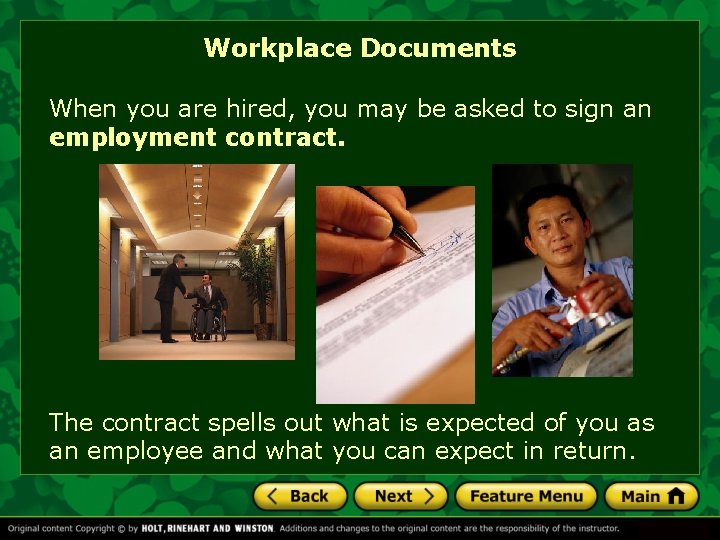 Workplace Documents When you are hired, you may be asked to sign an employment