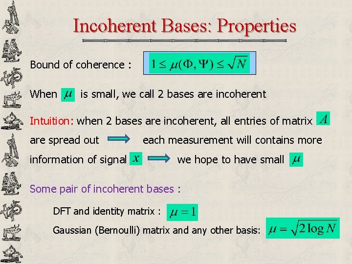Incoherent Bases: Properties Bound of coherence : When is small, we call 2 bases Incoherent Bases: Properties Bound of coherence : When is small, we call 2 bases