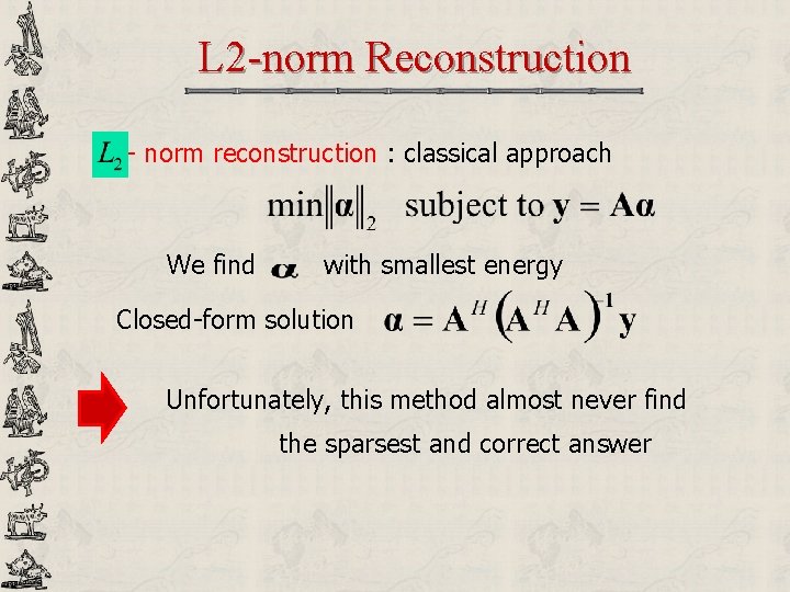 L 2 -norm Reconstruction - norm reconstruction : classical approach We find with smallest