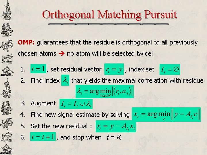 Orthogonal Matching Pursuit OMP: guarantees that the residue is orthogonal to all previously chosen