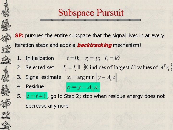 Subspace Pursuit SP: pursues the entire subspace that the signal lives in at every