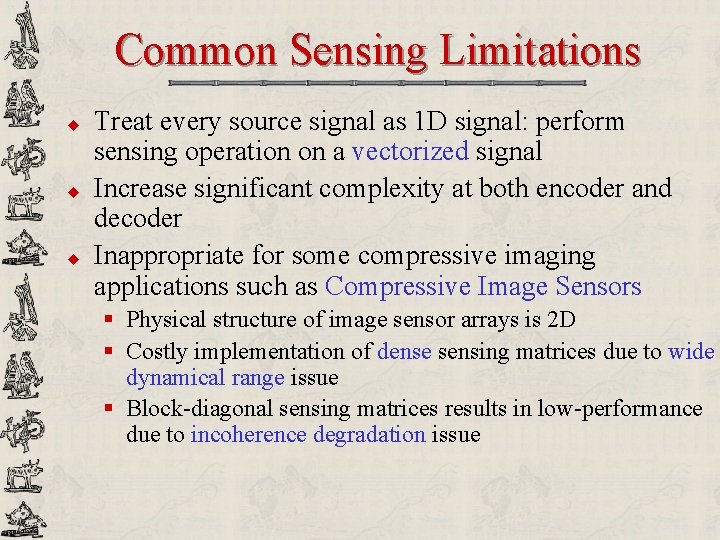 Common Sensing Limitations u u u Treat every source signal as 1 D signal: