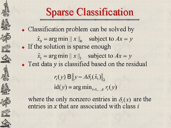 Sparse Classification u Classification problem can be solved by u If the solution is