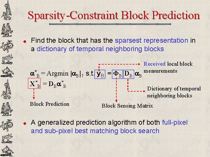 Sparsity-Constraint Block Prediction u Find the block that has the sparsest representation in a
