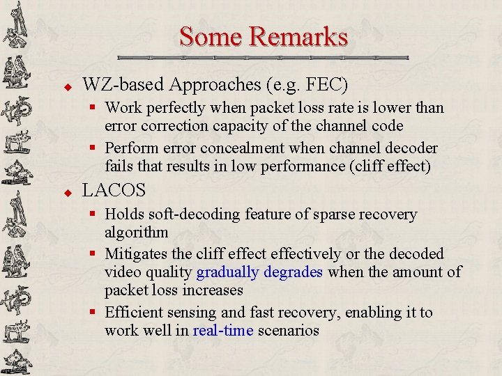 Some Remarks u WZ-based Approaches (e. g. FEC) § Work perfectly when packet loss
