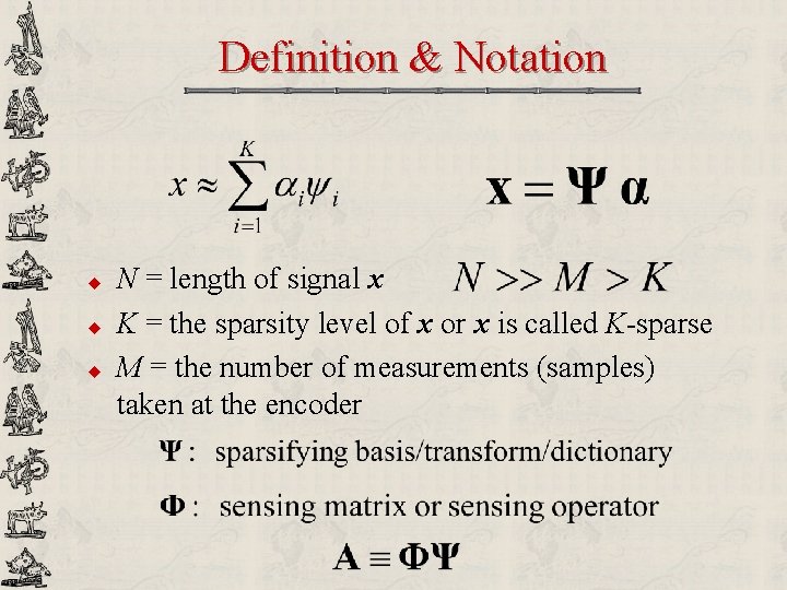 Definition & Notation u u u N = length of signal x K =