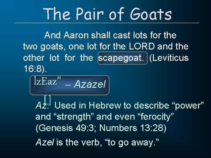 The Pair of Goats And Aaron shall cast lots for the two goats, one