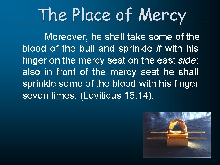 The Place of Mercy Moreover, he shall take some of the blood of the