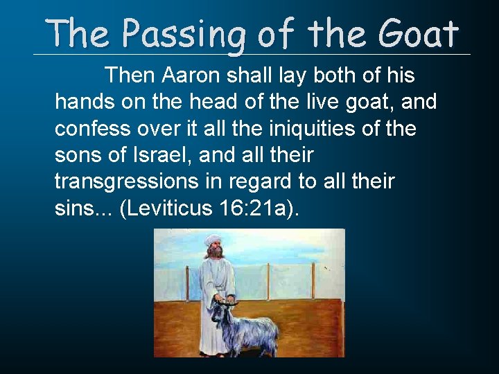The Passing of the Goat Then Aaron shall lay both of his hands on