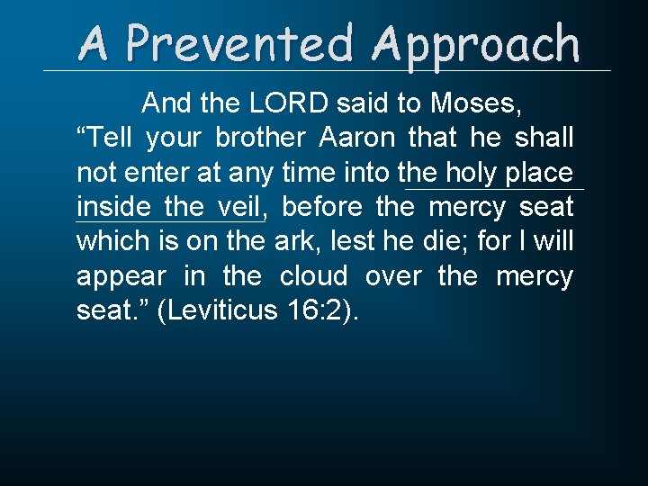 A Prevented Approach And the LORD said to Moses, “Tell your brother Aaron that