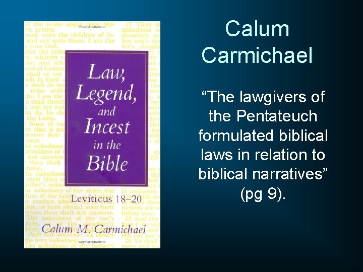 Calum Carmichael “The lawgivers of the Pentateuch formulated biblical laws in relation to biblical