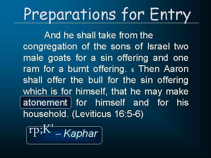 Preparations for Entry And he shall take from the congregation of the sons of