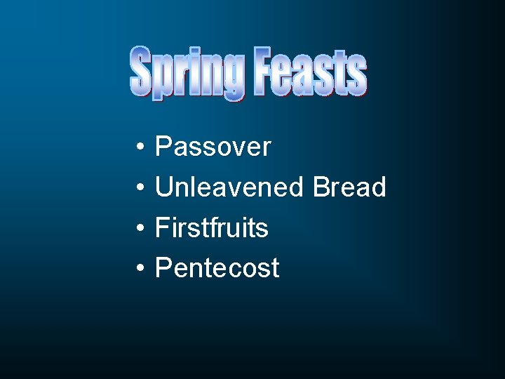  • Passover • Unleavened Bread • Firstfruits • Pentecost 