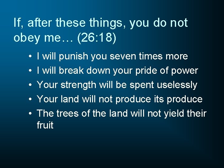If, after these things, you do not obey me… (26: 18) • • •
