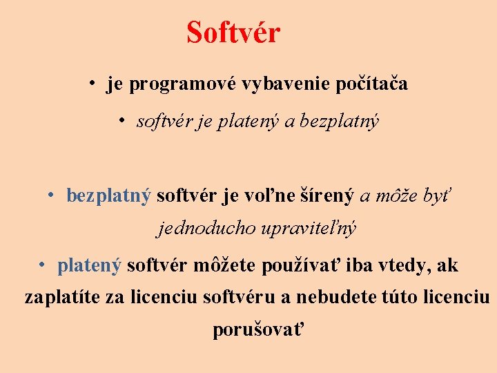 Softvér • je programové vybavenie počítača • softvér je platený a bezplatný • bezplatný