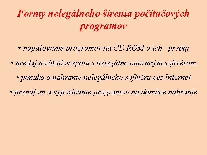Formy nelegálneho šírenia počítačových programov • napaľovanie programov na CD ROM a ich predaj