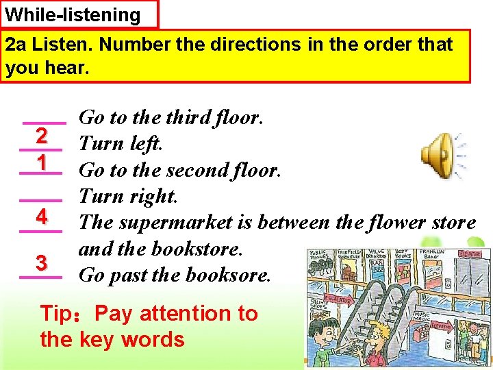 While-listening 2 a Listen. Number the directions in the order that you hear. 2