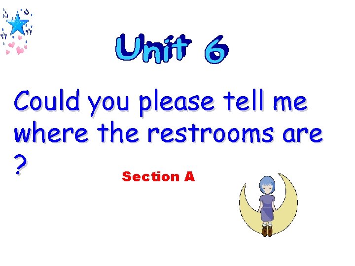 Could you please tell me where the restrooms are ? Section A 