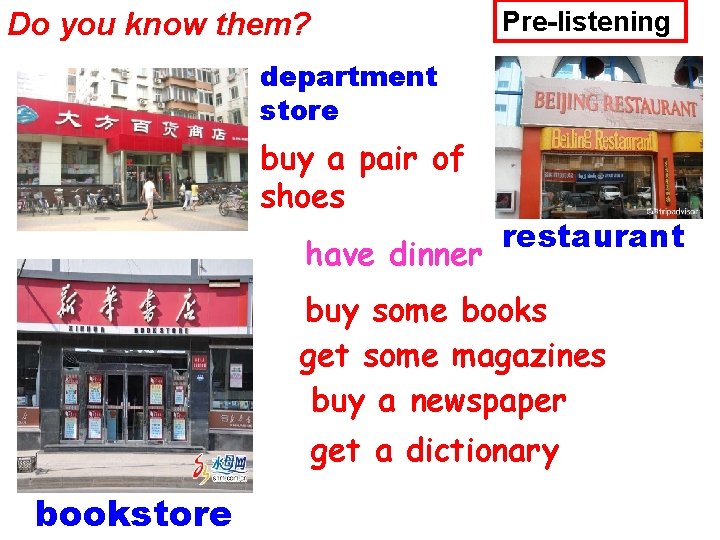 Pre-listening Do you know them? department store buy a pair of shoes have dinner