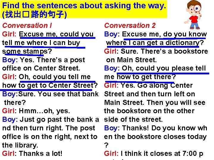 Find the sentences about asking the way. Read aloud (找出� 路的句子) Conversation l Girl: