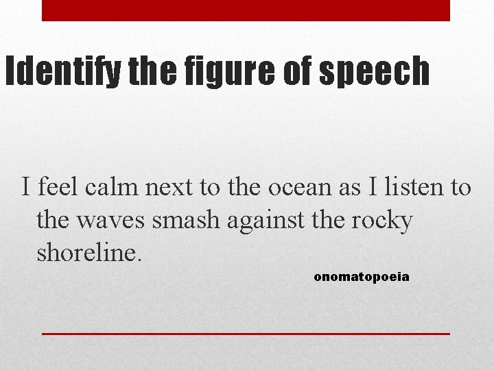Identify the figure of speech I feel calm next to the ocean as I