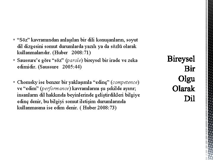 § “Söz” kavramından anlaşılan bir dili konuşanların, soyut dil dizgesini somut durumlarda yazılı ya