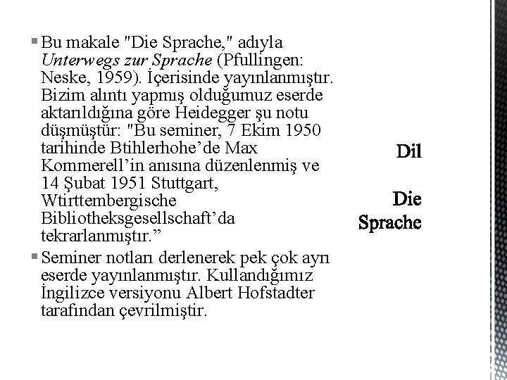 § Bu makale "Die Sprache, " adıyla Unterwegs zur Sprache (Pfullingen: Neske, 1959). İçerisinde