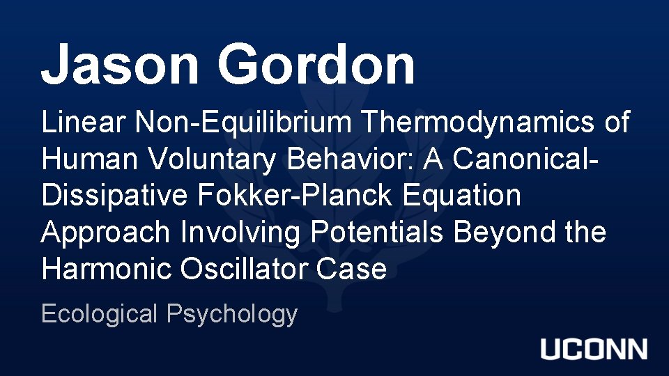 Jason Gordon Linear Non-Equilibrium Thermodynamics of Human Voluntary Behavior: A Canonical. Dissipative Fokker-Planck Equation
